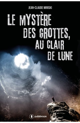 "Le mystère des grottes au clair de lune" de Jean-Claude Miriski