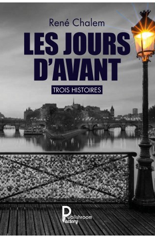 Les jours d'avant, Trois histoires,  René Chalem